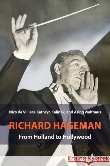 Richard Hageman: From Holland to Hollywood Nico d Kathryn Kalinak Asing Walthaus 9781433155819 Peter Lang Inc., International Academic Publi