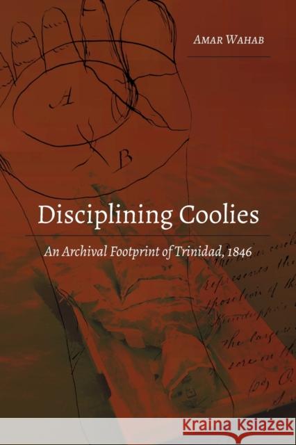 Disciplining Coolies: An Archival Footprint of Trinidad, 1846 Mann, Jatinder 9781433156168