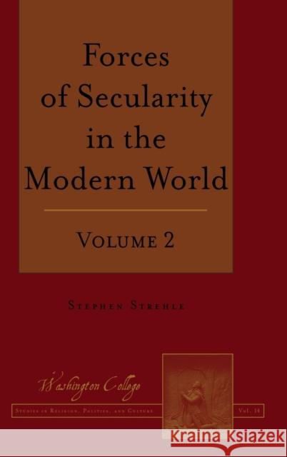 Forces of Secularity in the Modern World: Volume 2 Stephen Strehle 9781433156205 Peter Lang Inc., International Academic Publi