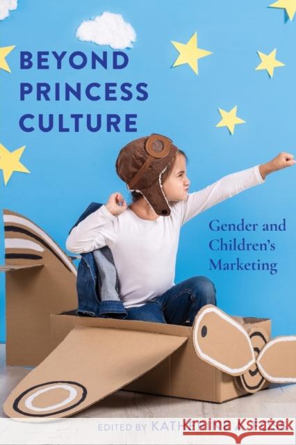Beyond Princess Culture: Gender and Children's Marketing Foss, Katherine A. 9781433156328 Peter Lang Publishing Inc