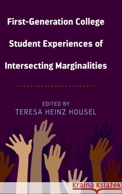 First-Generation College Student Experiences of Intersecting Marginalities Teresa Heinz Housel   9781433157028