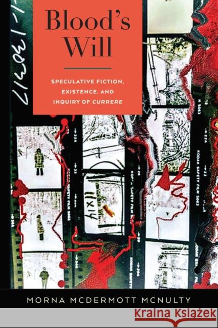 Blood's Will: Speculative Fiction, Existence, and Inquiry of Currere Pinar, William F. 9781433157660 Peter Lang Inc., International Academic Publi