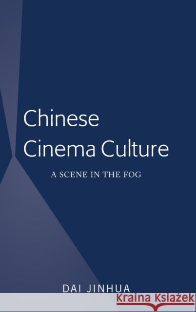 Chinese Cinema Culture; A Scene in the Fog Jinhua, Dai 9781433158933