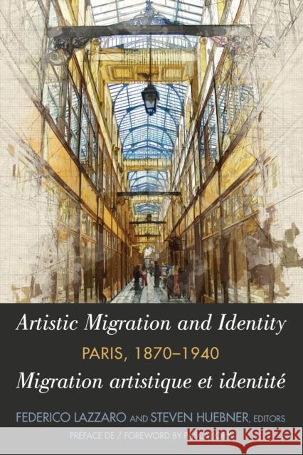 Artistic Migration and Identity in Paris, 1870-1940 / Migration Artistique Et Identité À Paris, 1870-1940 Lazzaro, Federico 9781433159022 Peter Lang Inc., International Academic Publi