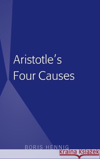 Aristotle's Four Causes Boris Hennig   9781433159299