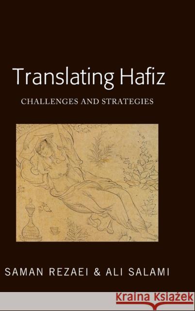 Translating Hafiz; Challenges and Strategies Salami, Ali 9781433161353 Peter Lang Publishing Inc