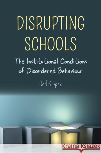 Disrupting Schools: The Institutional Conditions of Disordered Behaviour Gabel, Susan L. 9781433162312 Peter Lang Publishing Inc