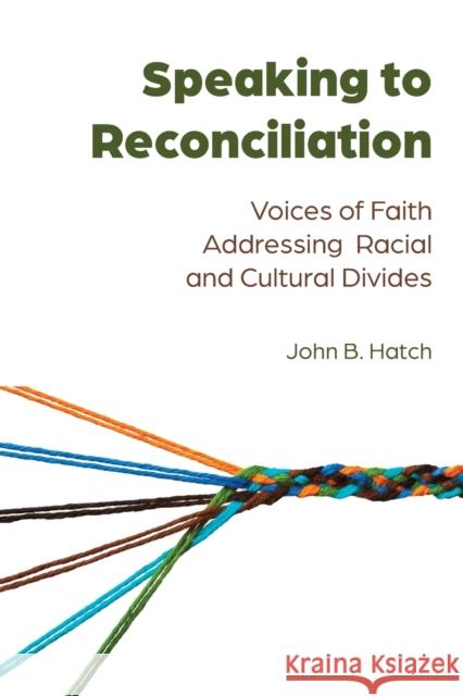 Speaking to Reconciliation: Voices of Faith Addressing Racial and Cultural Divides Brown, Daniel S. 9781433162367 Peter Lang Inc., International Academic Publi