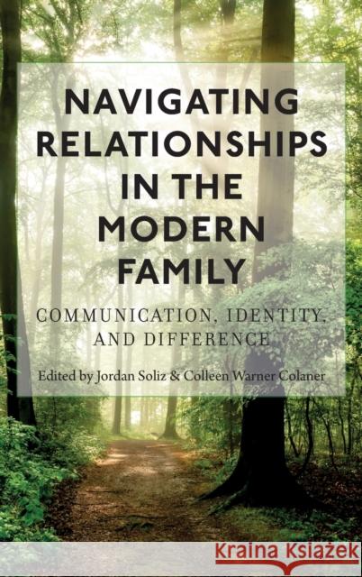 Navigating Relationships in the Modern Family; Communication, Identity, and Difference Colaner, Colleen Warner 9781433162374 Peter Lang Inc., International Academic Publi