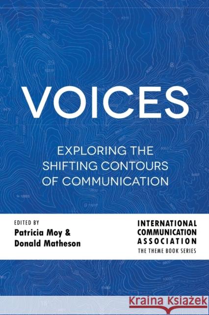 Voices; Exploring the Shifting Contours of Communication Ica 9781433162541 Peter Lang (JL)