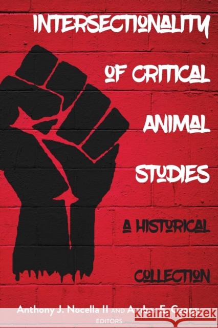 Intersectionality of Critical Animal Studies; A Historical Collection Nocella II, Anthony J. 9781433163104 Peter Lang Publishing Inc