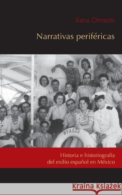 Narrativas periféricas; Historia e historiografía del exilio español en México Núñez, César Andrés 9781433163180 Peter Lang Inc., International Academic Publi
