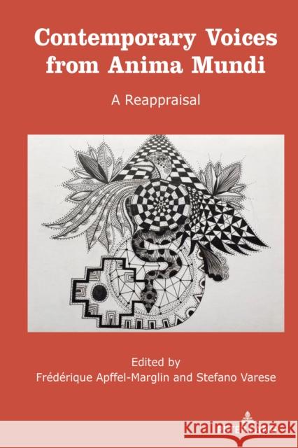 Contemporary Voices from Anima Mundi: A Reappraisal Apffel-Marglin, Frédérique 9781433163371 Peter Lang Inc., International Academic Publi