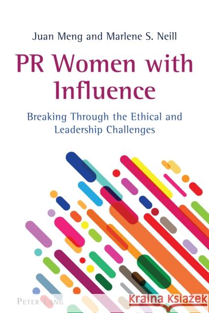 PR Women with Influence: Breaking Through the Ethical and Leadership Challenges Radhika Parameswaran Carolyn Kitch Gregory Pitts 9781433165108 Peter Lang Inc., International Academic Publi