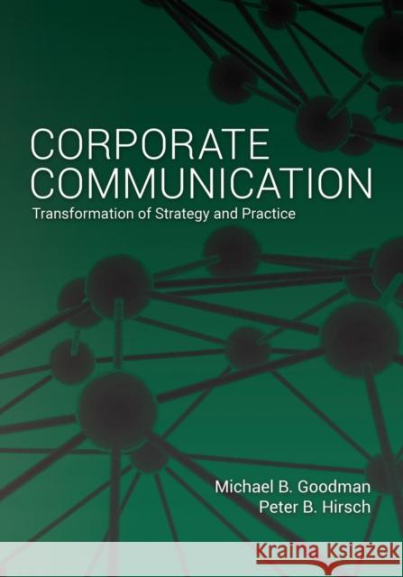 Corporate Communication: Transformation of Strategy and Practice Hirsch, Peter B. 9781433165634 Peter Lang Inc., International Academic Publi