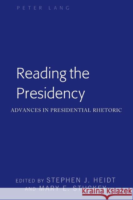 Reading the Presidency: Advances in Presidential Rhetoric McKinney, Mitchell S. 9781433166068 Peter Lang Publishing Inc
