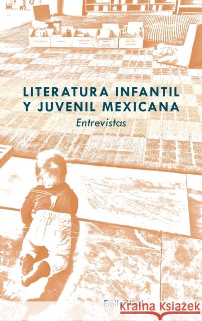 Literatura Infantil Y Juvenil Mexicana: Entrevistas Hind, Emily 9781433167102 Peter Lang Inc., International Academic Publi