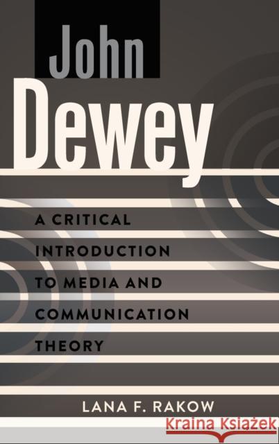 John Dewey; A Critical Introduction to Media and Communication Theory Park, David W. 9781433167317