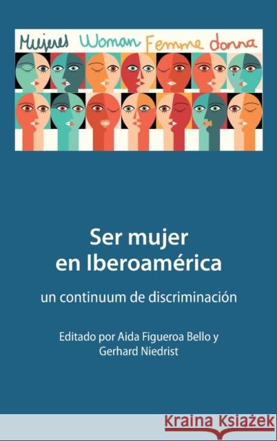 Ser Mujer En Iberoamérica: Un Continuum de Discriminación Figueroa Bello, Aida 9781433167867 Peter Lang Inc., International Academic Publi