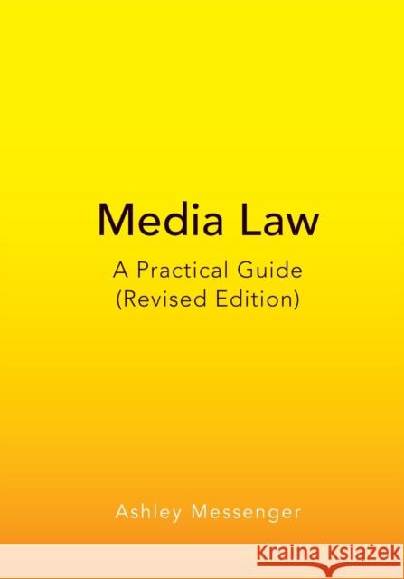Media Law: A Practical Guide (Revised Edition) Messenger, Ashley 9781433167980 Peter Lang Publishing Inc