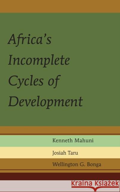 Africa's Incomplete Cycles of Development Kenneth Mahuni Josiah Taru Wellington G. Bonga 9781433168215 Peter Lang Inc., International Academic Publi