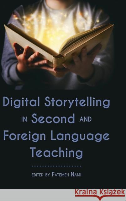 Digital Storytelling in Second and Foreign Language Teaching Fatemeh Nami 9781433168390