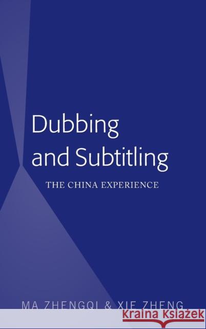 Dubbing and Subtitling; The China Experience Ma, Zhengqi 9781433169151 Peter Lang Inc., International Academic Publi