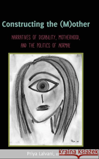 Constructing the (M)Other: Narratives of Disability, Motherhood, and the Politics of «Normal» Gabel, Susan L. 9781433169731 Peter Lang Inc., International Academic Publi