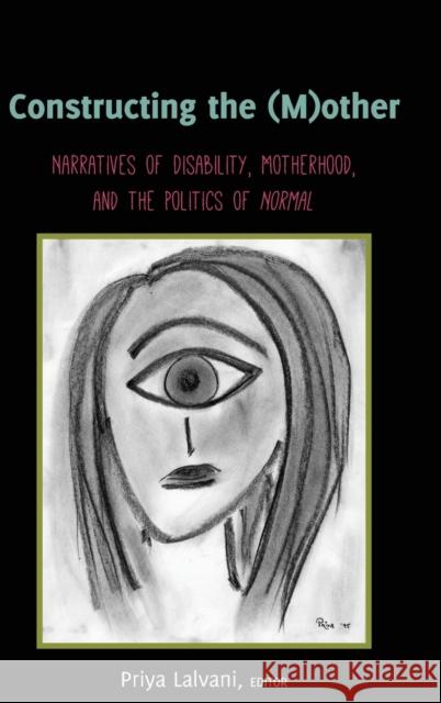 Constructing the (M)Other: Narratives of Disability, Motherhood, and the Politics of «Normal» Gabel, Susan L. 9781433169731