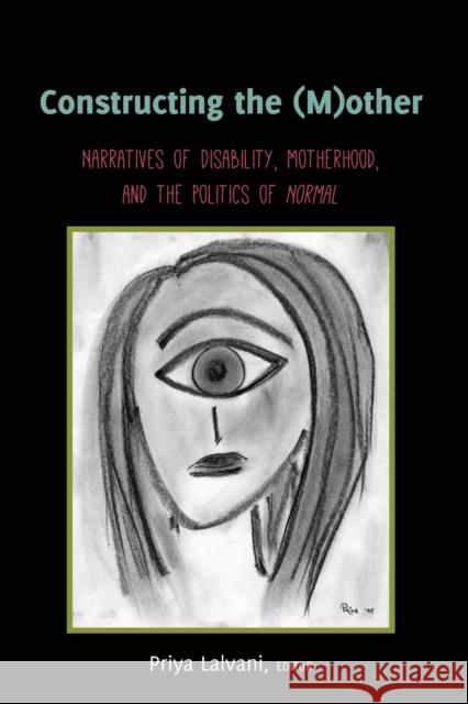 Constructing the (M)Other: Narratives of Disability, Motherhood, and the Politics of «Normal» Gabel, Susan L. 9781433169748 Peter Lang Inc., International Academic Publi