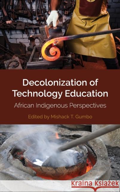 Decolonization of Technology Education: African Indigenous Perspectives Shiza, Edward 9781433171147 Peter Lang (JL)