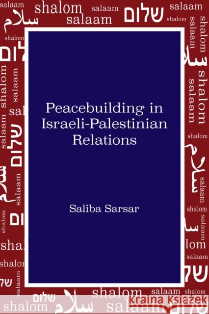 Peacebuilding in Israeli-Palestinian Relations Saliba Sarsar 9781433171734