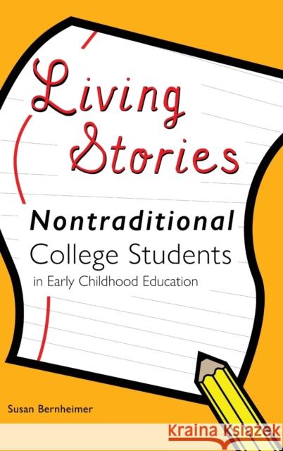 Living Stories: Nontraditional College Students in Early Childhood Education Cannella, Gaile S. 9781433171956 Peter Lang Publishing Inc