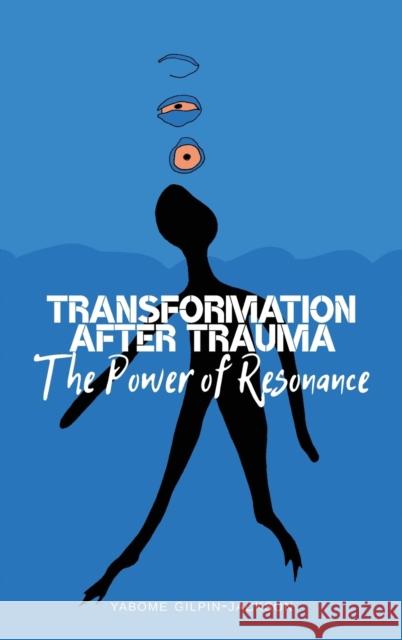 Transformation After Trauma: The Power of Resonance Gilpin-Jackson, Yabome 9781433172175