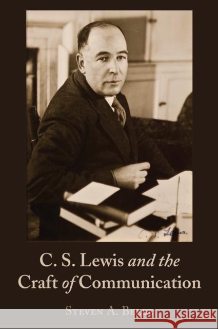 C. S. Lewis and the Craft of Communication Steven Beebe 9781433172335