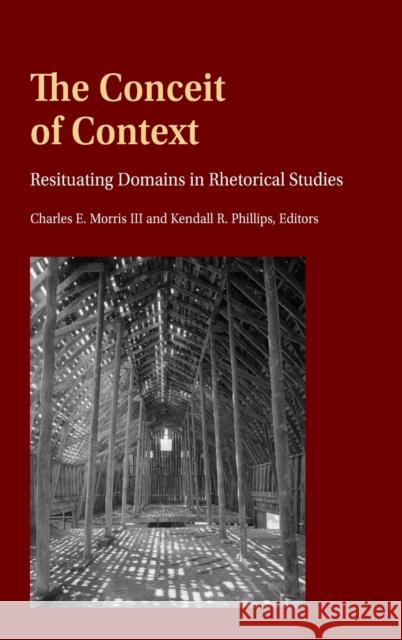 The Conceit of Context; Resituating Domains in Rhetorical Studies McKinney, Mitchell S. 9781433173578
