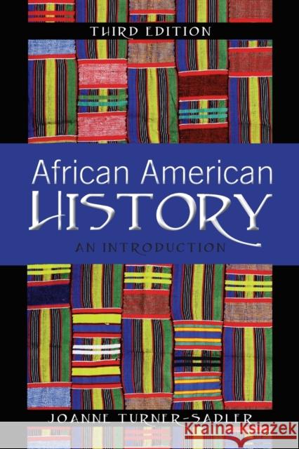 African American History: An Introduction, Third Edition Turner-Sadler, Joanne 9781433174773