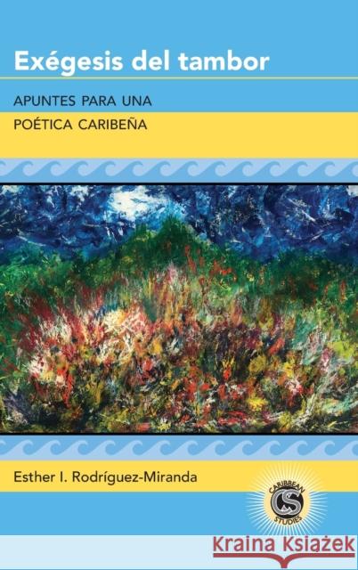 Exégesis del tambor; Apuntes para una poética caribeña Paulson, Michael G. 9781433175022 Peter Lang Inc., International Academic Publi