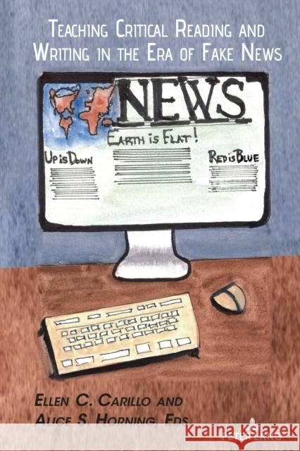 Teaching Critical Reading and Writing in the Era of Fake News Ellen C. Carillo Alice S. Horning 9781433175060