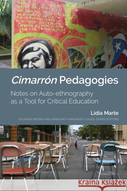 Cimarrón Pedagogies: Notes on Auto-Ethnography as a Tool for Critical Education Medina, Yolanda 9781433175350 Peter Lang Inc., International Academic Publi