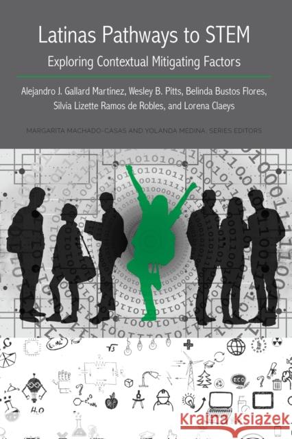 Latinas Pathways to Stem: Exploring Contextual Mitigating Factors Wesley B. Pitts Belinda Bustos Flores Lorena Claeys 9781433175558