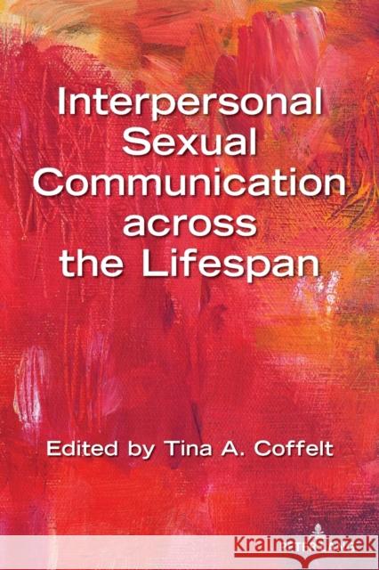 Interpersonal Sexual Communication Across the Lifespan Thomas Socha Tina K. Coffelt 9781433175701 Peter Lang Inc., International Academic Publi