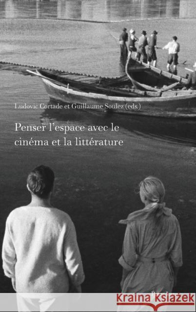 Penser l'Espace Avec Le Cinéma Et La Littérature McGregor, Andrew 9781433176289 Peter Lang Inc., International Academic Publi