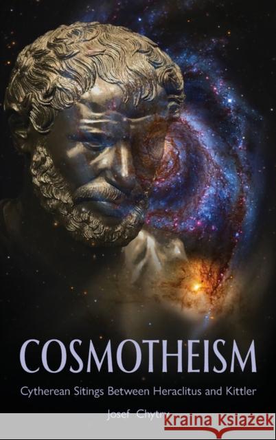 Cosmotheism: Cytherean Sitings Between Heraclitus and Kittler Chytry, Josef 9781433176371