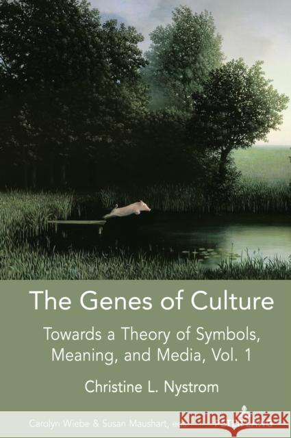 The Genes of Culture: Towards a Theory of Symbols, Meaning, and Media, Volume 1 Strate, Lance 9781433176647 Peter Lang Inc., International Academic Publi