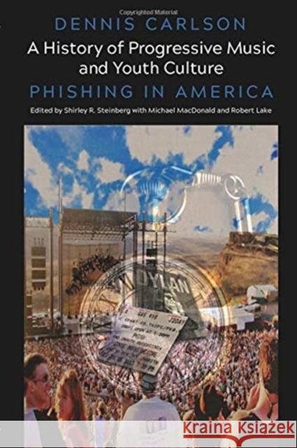 A History of Progressive Music and Youth Culture: Phishing in America Steinberg, Shirley R. 9781433176890 Peter Lang Inc., International Academic Publi