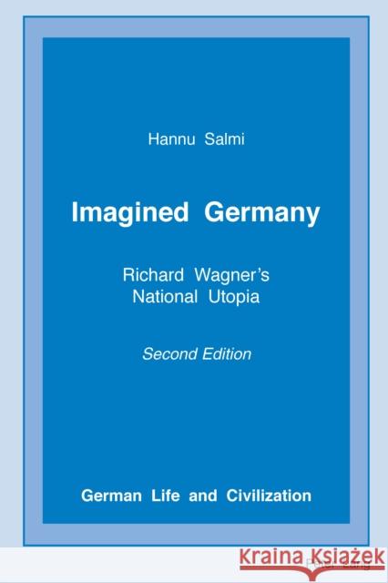 Imagined Germany: Richard Wagner's National Utopia, Second Edition Hermand, Jost 9781433177385