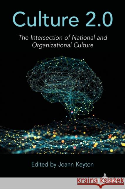 Culture 2.0: The Intersection of National and Organizational Culture Joann Keyton 9781433177606 Peter Lang Inc., International Academic Publi