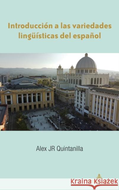Introducción a Las Variedades Lingueísticas del Español Quintanilla, Alex 9781433179068 Peter Lang Inc., International Academic Publi