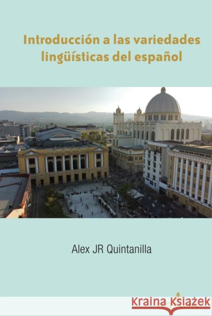 Introducción a Las Variedades Lingueísticas del Español Quintanilla, Alex 9781433179075 Peter Lang Inc., International Academic Publi